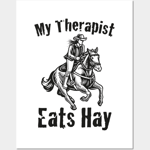 Horse Riding Horse Lover Horse Girl My Therapist Eats Hay Wall Art by jodotodesign